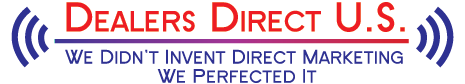Dealers Direct U.S. We Didn't Invent Direct Marketing We Perfected It